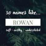 Names Like Rowan (Soft, Earthy & Understated)