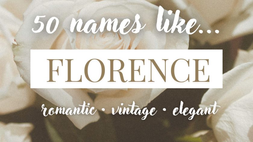 Names Like Florence (Romantic, Vintage, Elegant)