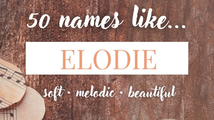 Names Like Elodie (Soft, Melodic & Beautiful)
