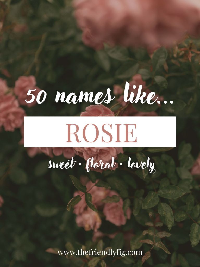 Names Like Rosie (Sweet, Floral & Lovely)