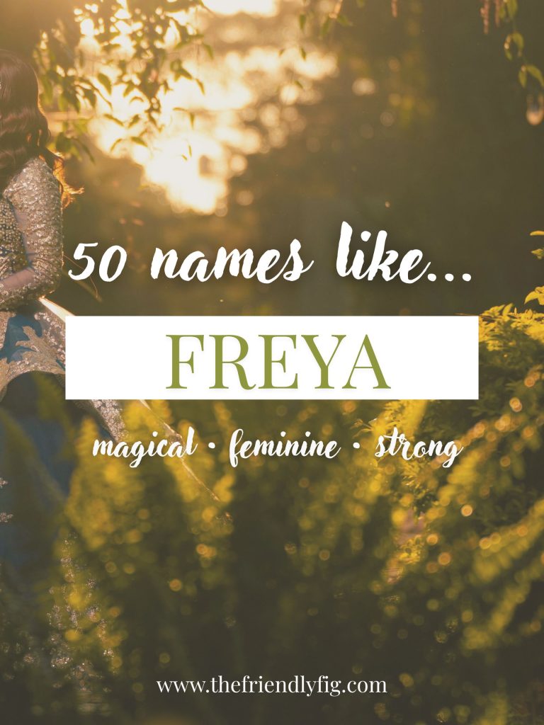 Names Like Freya (Magical, Feminine & Strong)