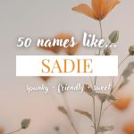 Names Like Sadie (Spunky, Friendly & Sweet)