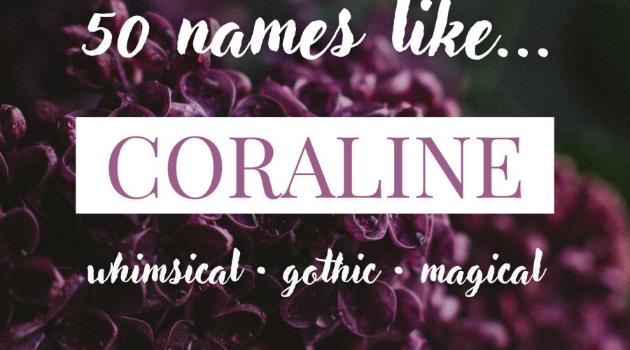 Names Like Coraline (Whimsical, Gothic & Magical)