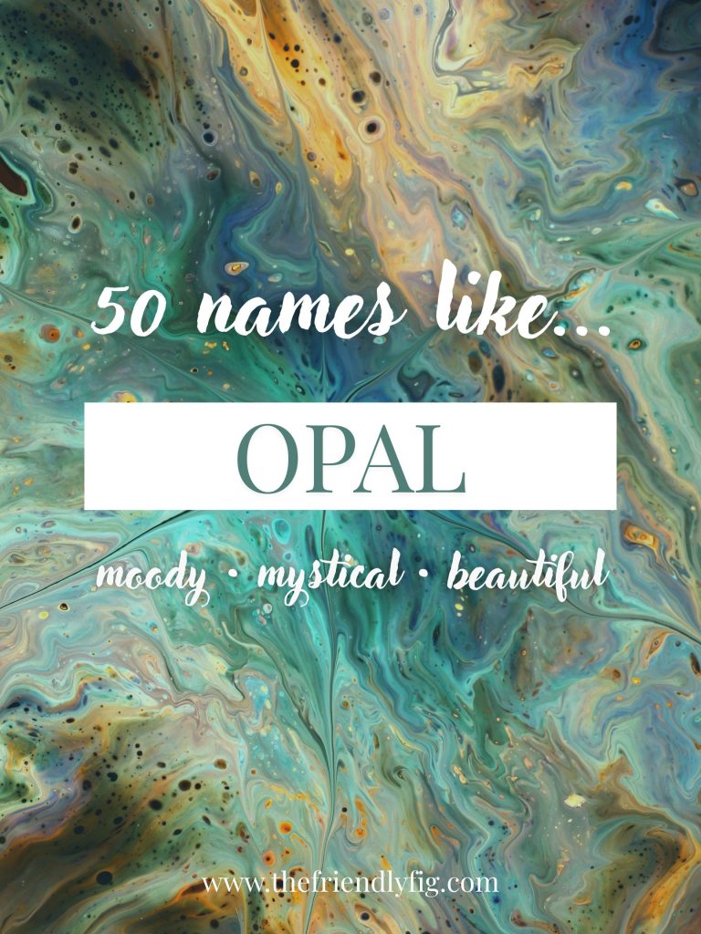 Names Like Opal (Ethereal, Mystical & Beautiful)