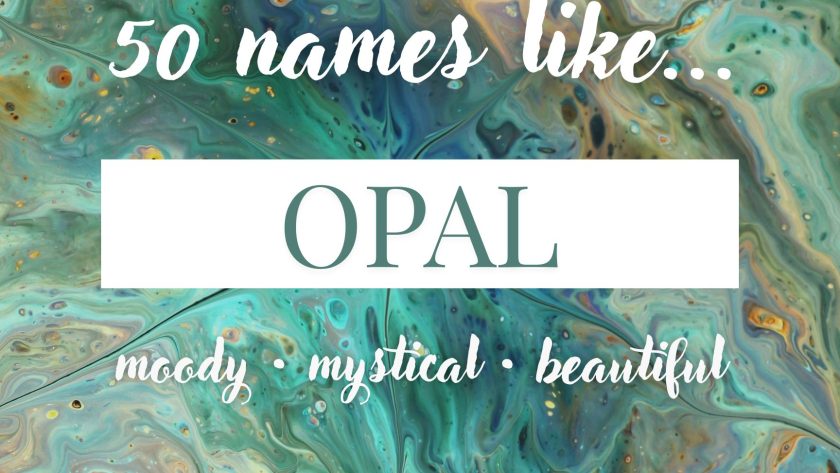 Names Like Opal (Ethereal, Mystical & Beautiful)