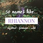 Names Like Rhiannon (Mystical, Feminine & Wild)