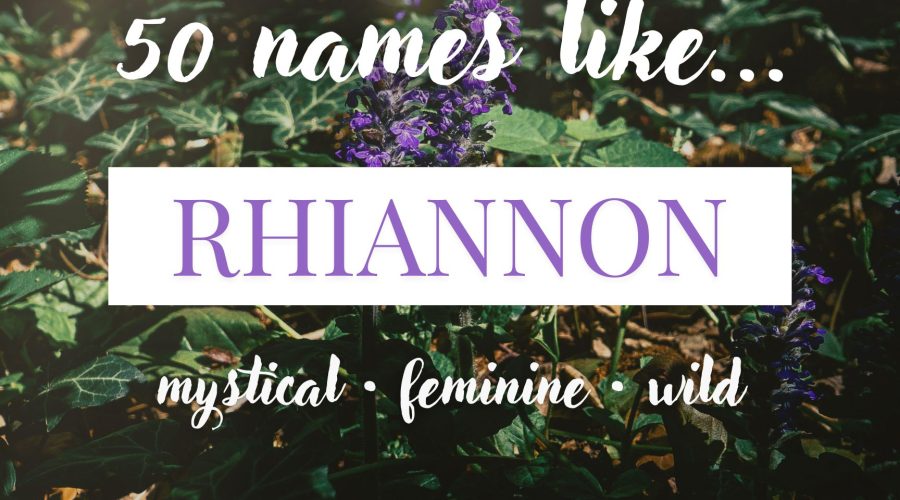 Names Like Rhiannon (Mystical, Feminine & Wild)