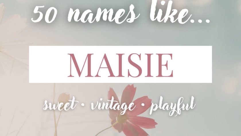 Names Like Maisie (Sweet, Vintage & Playful)