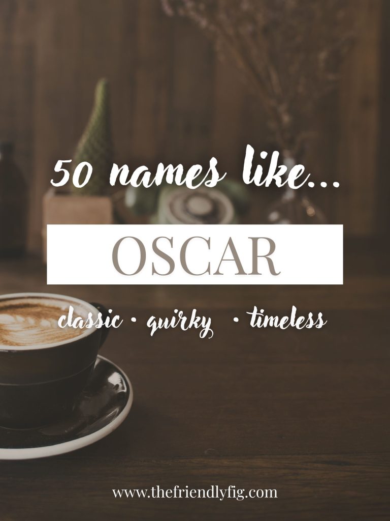 Names Like Oscar (Classic, Quirky & Timeless)
