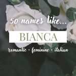 Names Like Bianca (Romantic, Feminine & Italian)