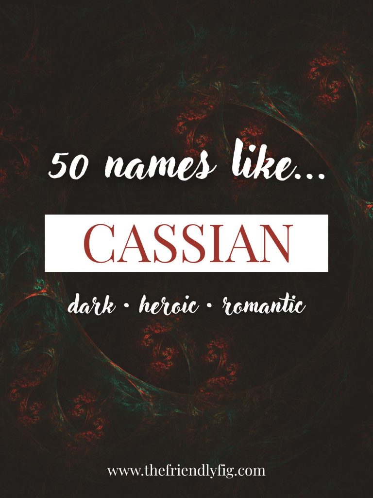 Names Like Cassian (Dark, Heroic & Romantic)