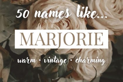 Names Like Marjorie (Warm, Vintage & Charming)