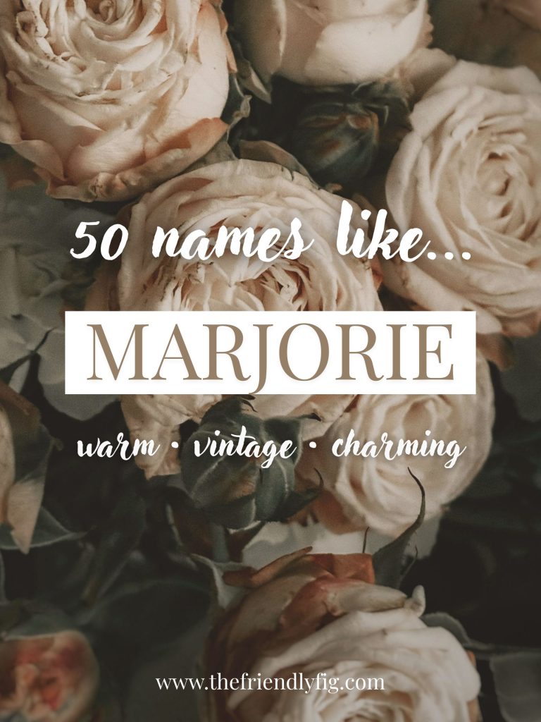 Names Like Marjorie (Warm, Vintage & Charming)