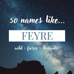 Names Like Feyre (Wild, Fierce & Romantic)