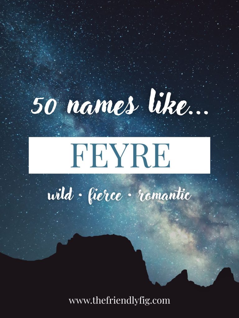 Names Like Feyre (Wild, Fierce & Romantic)