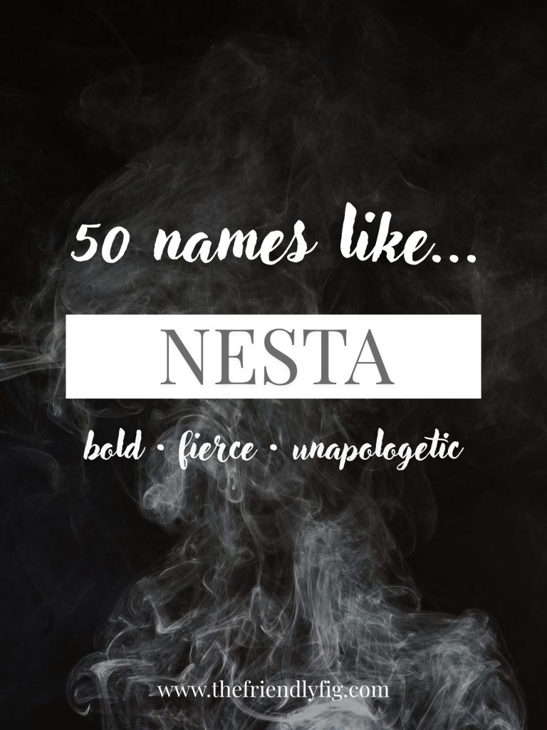 Names Like Nesta (Bold, Fierce & Unapologetic)