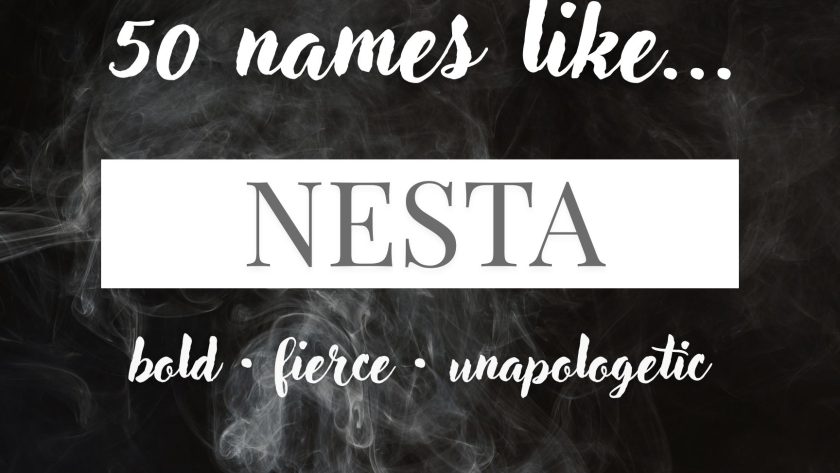 Names Like Nesta (Bold, Fierce & Unapologetic)