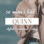 Names Like Quinn (Stylish, Minimal & Edgy)