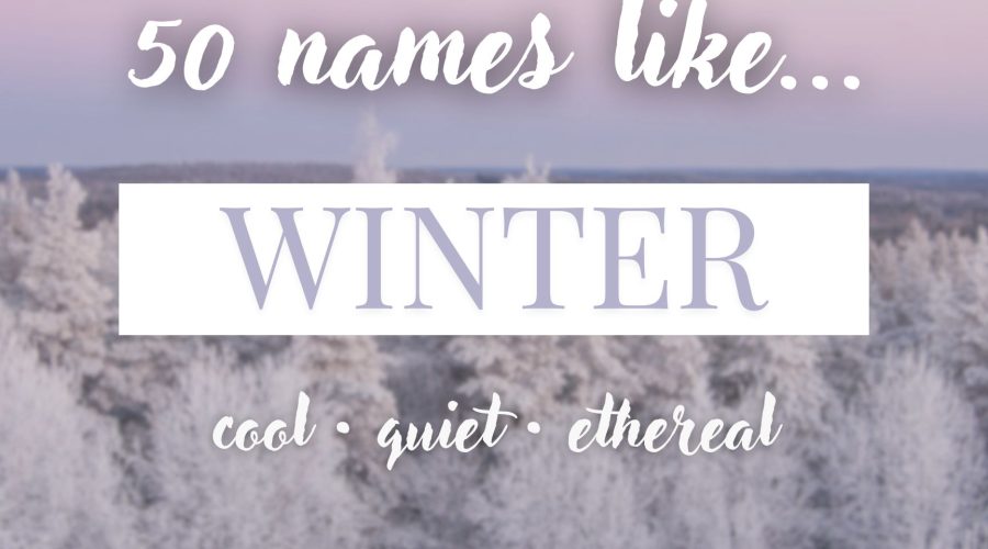 Names Like Winter (Cool, Quiet & Ethereal)