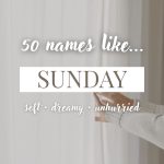 Names Like Sunday (Soft, Dreamy & Unhurried)