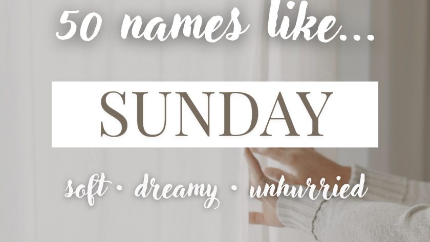 Names Like Sunday (Soft, Dreamy & Unhurried)