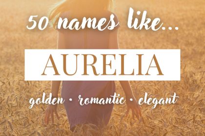 Names Like Aurelia (Golden, Romantic & Elegant)