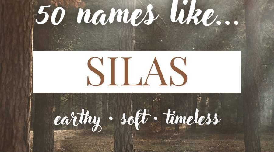 Names Like Silas (Earthy, Soft & Timeless)