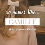 Names Like Camille (Chic, French & Timeless)