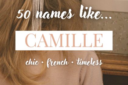 Names Like Camille (Chic, French & Timeless)