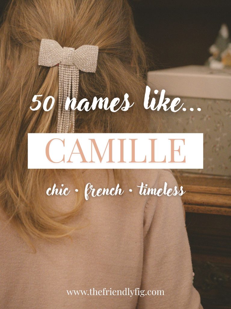 Names Like Camille (Chic, French & Timeless)