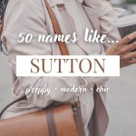 Names Like Sutton (Preppy, Modern & Chic)