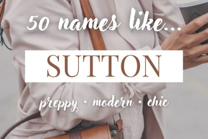 Names Like Sutton (Preppy, Modern & Chic)