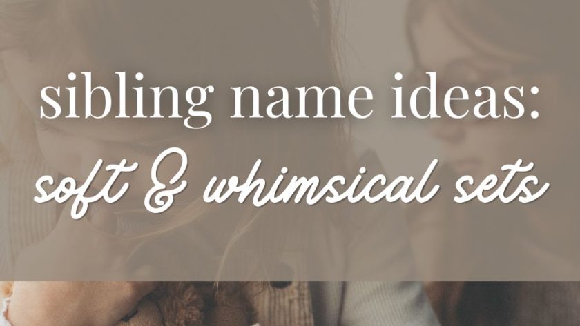 Sibling Name Ideas: Soft & Whimsical Sets