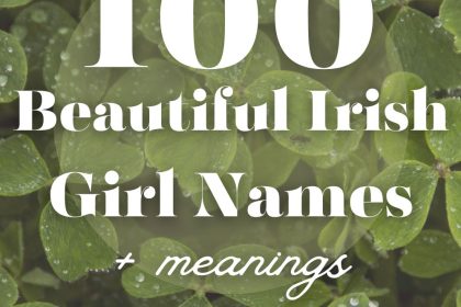 100 Irish Girl Names That Are Beautiful (With Pronunciations)