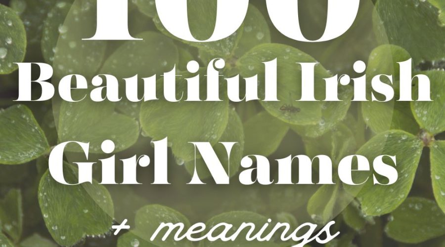 100 Irish Girl Names That Are Beautiful (With Pronunciations)