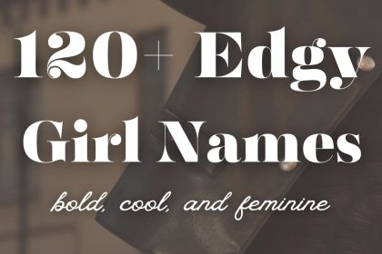 120+ Edgy Girl Names (Cool & Bold)