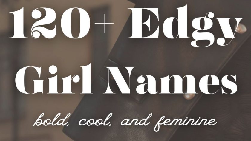 120+ Edgy Girl Names (Cool & Bold)