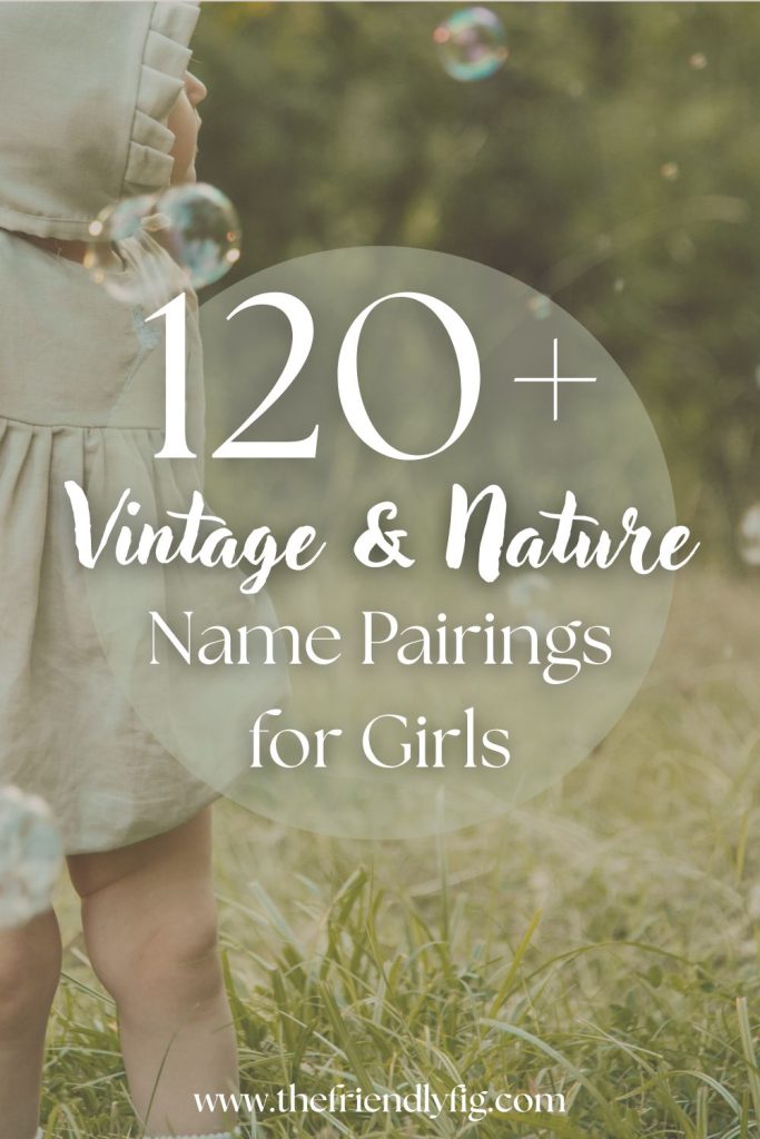 120+ Vintage & Nature Name Combinations for Girls