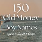 150+ Boy Names That Feel Expensive & Elegant (Old Money)