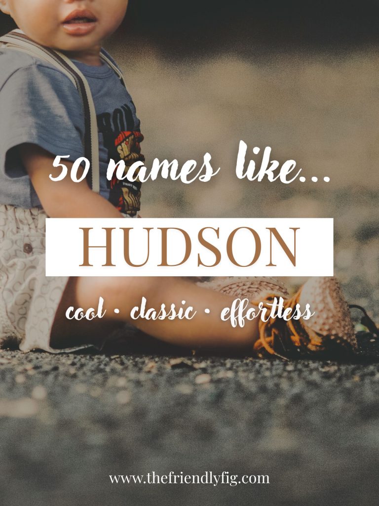 Names Like Hudson (Cool, Classic & Effortless)