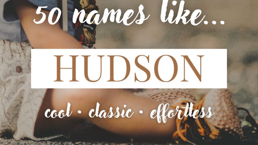 Names Like Hudson (Cool, Classic & Effortless)