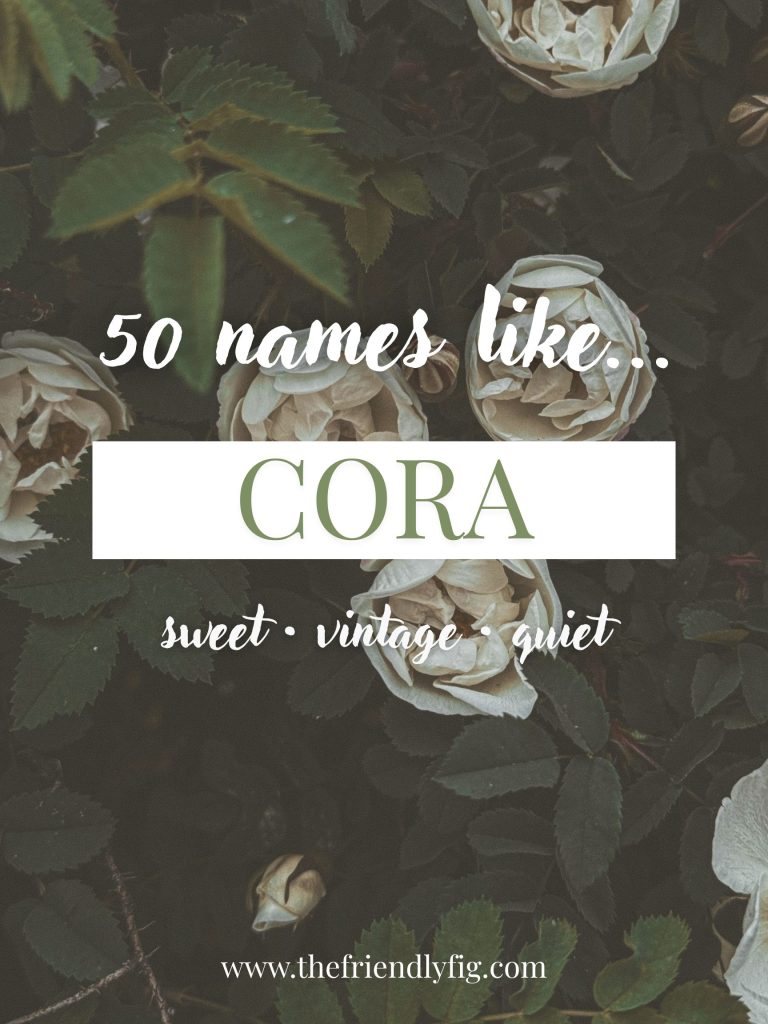 Names Like Cora (Sweet, Vintage & Quiet)