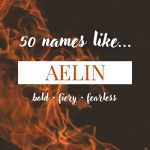 Names Like Aelin (Bold, Fire & Fearless)
