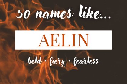 Names Like Aelin (Bold, Fire & Fearless)