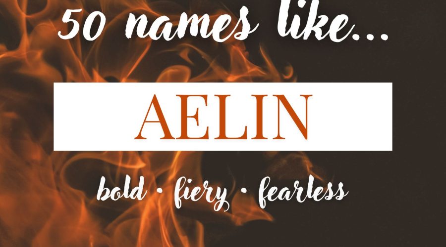 Names Like Aelin (Bold, Fire & Fearless)