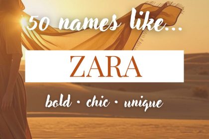 Names Like Zara (Bold, Chic & Unique)