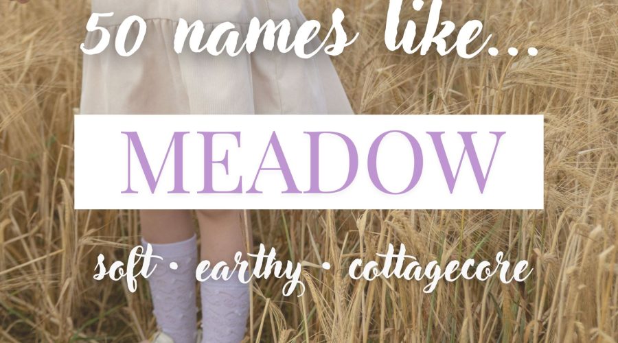 Names Like Meadow (Soft, Earthy & Cottagecore)