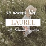Names Like Laurel (Soft, Botanical & Graceful)