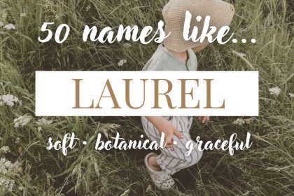 Names Like Laurel (Soft, Botanical & Graceful)