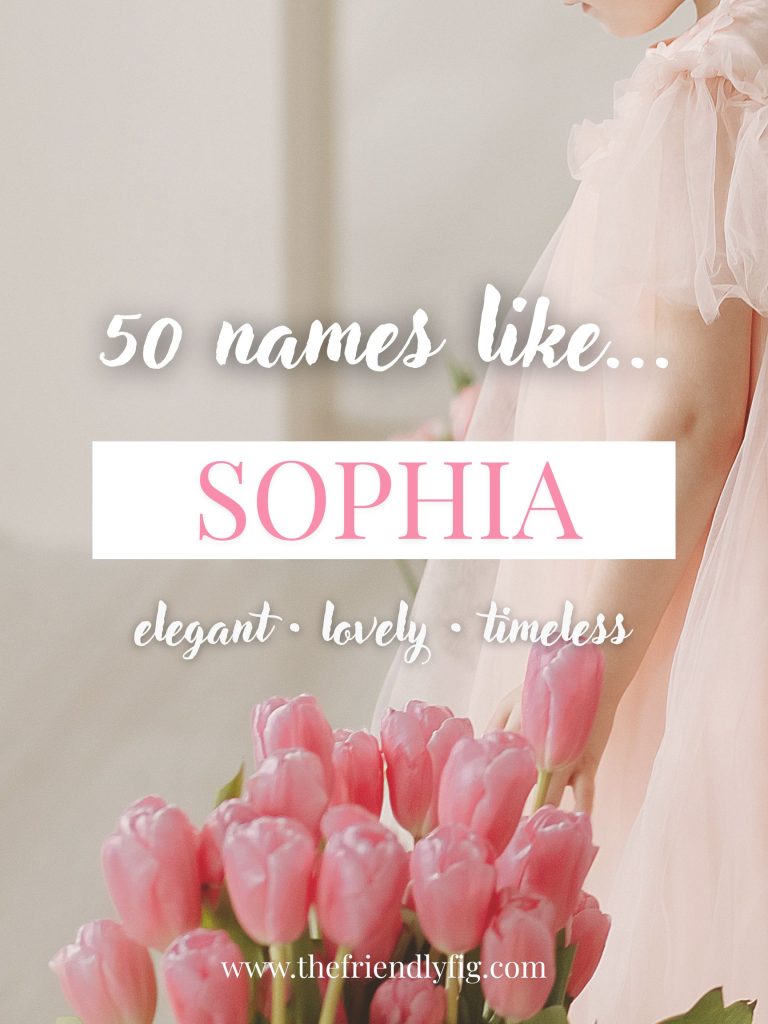 Names Like Sophia (Elegant, Lovely & Timeless)